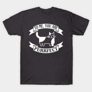 To me, you are purrfect. Love catually. T-Shirt